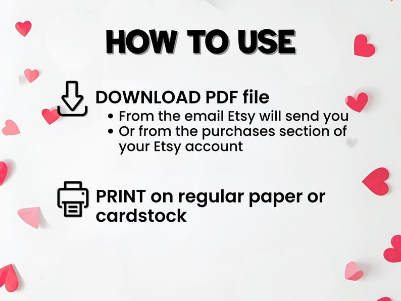 May include: White background with red and pink heart-shaped confetti. Text reads "HOW TO USE" followed by instructions to download a PDF file from Etsy and print on paper or cardstock.