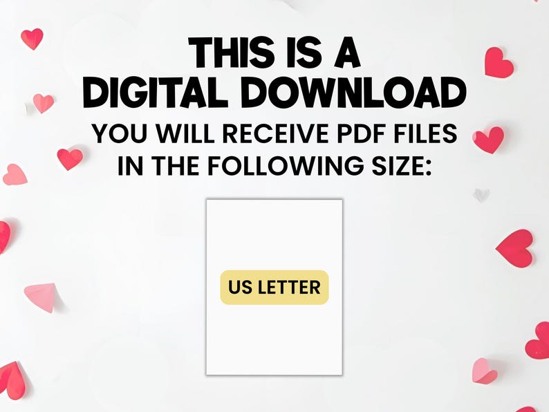 May include: White background with red and pink heart-shaped confetti. Text reads: "THIS IS A DIGITAL DOWNLOAD. YOU WILL RECEIVE PDF FILES IN THE FOLLOWING SIZE: US LETTER."