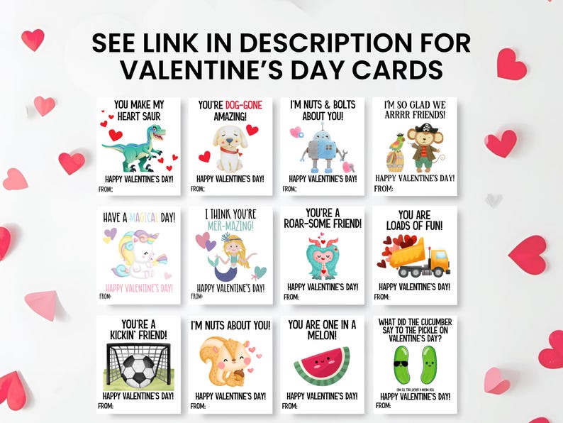 May include: A collection of Valentine's Day cards with various cute illustrations and puns. The cards feature images of a dinosaur, dog, robot, monkey, unicorn, mermaid, monster, dump truck, soccer ball, squirrel, watermelon, and pickles. Text on the cards includes "Happy Valentine's Day!"
