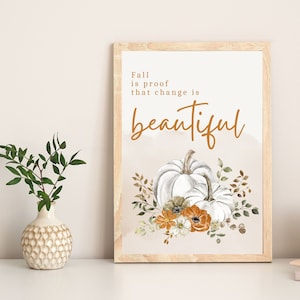 Fall is Proof that Change is Beautiful-Wall Art 11x14, digital print download
