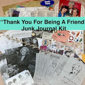 May include: A "Thank You For Being A Friend" junk journal kit. The kit includes various ephemera, such as images of The Golden Girls, patterned paper, and decorative elements. The kit also includes a "Shady Pines" tag and a puzzle.