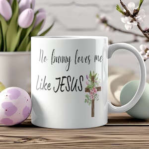 Easter Coffee Mug, No Bunny Loves Me Like Jesus, Easter Gift, Sunday School Teacher Gift