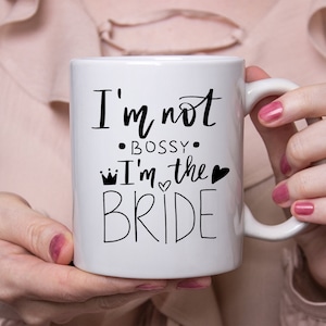 I&#39;m Not Bossy I&#39;m The Bride Coffee Mug - Bride To Be Coffee Cup - Bridal Shower Gift
