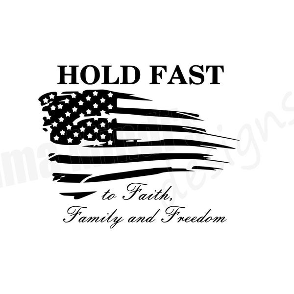 Hold Fast To Faith Family And Freedom  SVG, DXF & PNGs