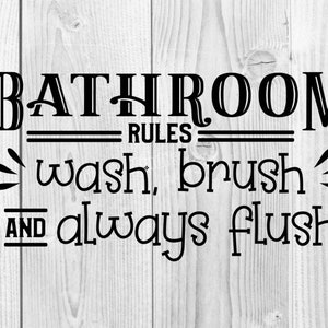 Bathroom Rules Wash, Brush and Always Flush SVG, PNG & DXF