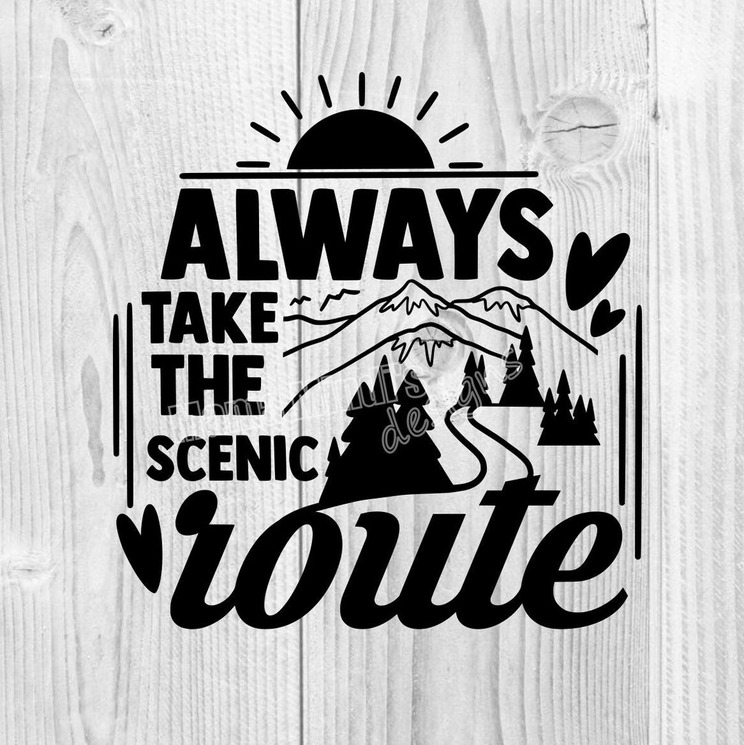 Always Take the Scenic Route SVG, DXF & PNG - Etsy