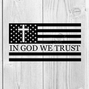 May include: Black and white image of an American flag with a white cross in the top left corner. The words "In God We Trust" are printed below the flag.