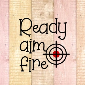 Ready Aim Fire SVG, PNG e DXF