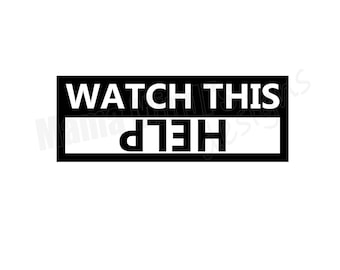 May include: A black and white graphic with the words "WATCH THIS" above and "HELP" below, in a rectangular frame. The word "HELP" is inverted. The background is plain white.