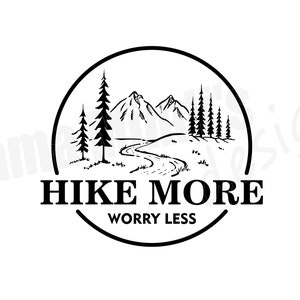 May include: Black and white circular design featuring a mountain range, trees, and a winding river. The text "HIKE MORE WORRY LESS" is centered below the illustration. Ideal for outdoor enthusiasts and nature lovers.