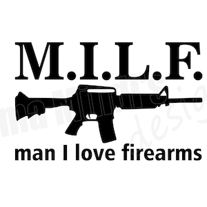 Man I Love Firearms  SVG, DXF & PNGs
