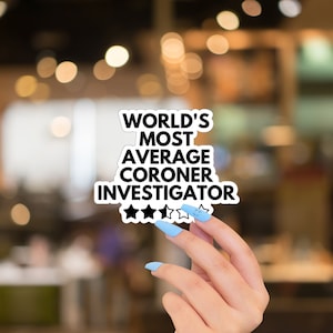 Funny World's Most Average Coroner Investigator Sticker, Coroner Investigator Gift, Gift for Coroner Investigator, Coroner Gift