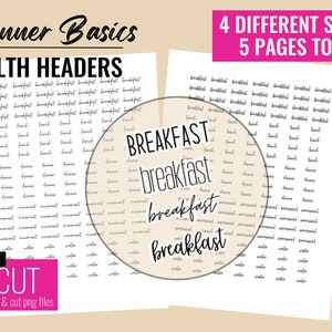 May include: A printable sheet of health headers for a planner. The headers include "Breakfast", "Lunch", "Dinner", "Movement", and "Water". The sheet includes 4 different styles of text and is designed for use with Cricut.