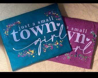 Just A Small Town Girl T-Shirts