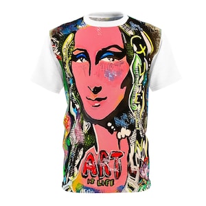 Art is Life Graffiti Pop Art Mona Lisa Unisex Tshirt - Original Abstract Artwork Wearable Art