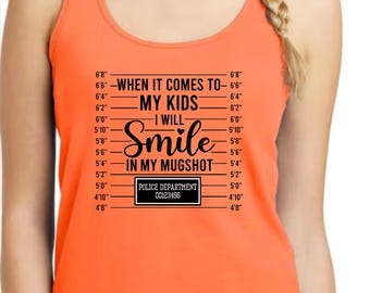 When It Comes To My Kids, I Will Smile In My Mug Shot Tank Top