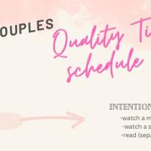 May include: A pink and white graphic with the text "A Couples Quality Time Schedule" and "Monday" with an arrow pointing to the right. The text "INTENTION RELAXATION" is below with bullet points listing "watch a movie together", "watch a show together", and "read (separately but together)".