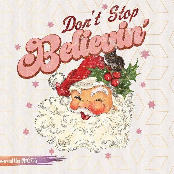 Don't stop believin' Christmas Png, Weihnachten PNG, Retro Santa Christmas Sublimation download, Weihnachten png Druck Dateien, Weihnachtspngs