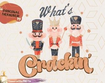 What's Crackin' Christmas Png, nutcracker Christmas PNG, cute retro nutcrackers Christmas sublimation download, Christmas png print files