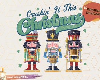 Crushin' it this Christmas Png, nutcrackers Christmas PNG, retro nutcrackers Christmas sublimation download, Christmas png print files