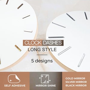 May include: Two white clock faces with black hands and long silver, gold, or black mirror clock dashes. The text "CLOCK DASHES LONG STYLE 5 designs" is below the clocks. The text "SELF ADHESIVE", "MIRROR SHINE", "GOLD MIRROR", "SILVER MIRROR", and "BLACK MIRROR" is below the clocks.
