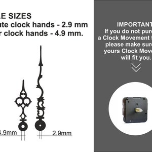 May include: A black clock movement with a gold shaft and a white background. The text "IMPORTANT! If you do not purchase a Clock Movement from us, please make sure that yours Clock Movement will fit you." is displayed in white text on a gray background. The text "HOLE SIZES Minute clock hands - 2.9 mm Hour clock hands - 4.9 mm." is displayed in white text on a black background. Two clock hands are shown with the measurements 2.9 mm and 4.9 mm.