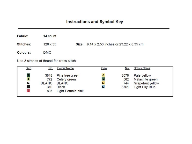 May include: A cross stitch pattern instruction sheet titled Instructions and Symbol Key. It specifies 14 count fabric, 128 x 35 stitches, and a finished size of 9.14 x 2.50 inches. It lists DMC thread colors including Pine tree green, Black, and Pale yellow.