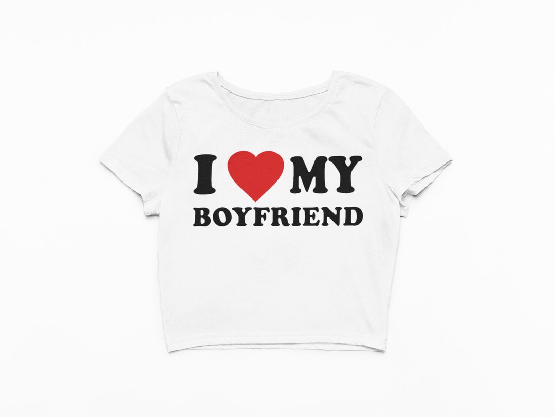 I Love My Boyfriend Crop Top Cute Top Y2K Clothing Gift for Girlfriend