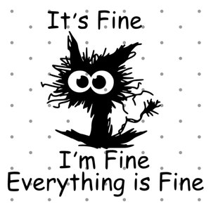 It's Fine I'm Fine Everything is Fine SVG I'm fine Cat Svg Black Cat Svg Elektrocuted Cat Crazy Cat svg Instant Download