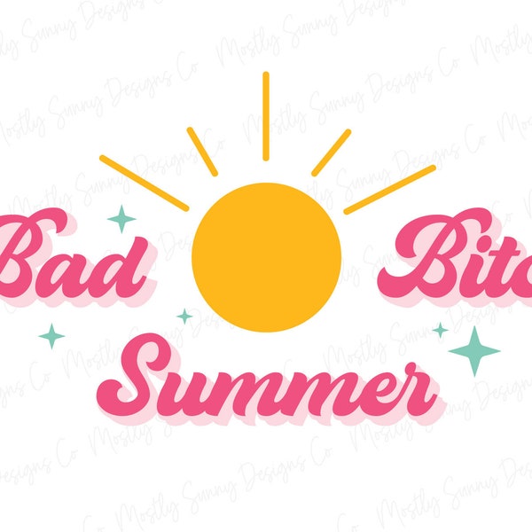 Bad Bitch Summer .svg .png .jpg .eps, Cricut, Decals, Digital Download, Badass Girls, Women Empowerment