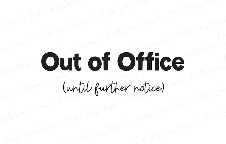 Out of Office until Further Notice .svg .png .jpg .eps, Decals, Digital