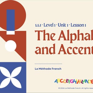 Könnte beinhalten: Grafikdesign für eine Französischlektion mit dem Titel "The Alphabet and Accents". Das Design zeigt geometrische Formen in Rot, Blau und Weiß, mit dem Text in einer Serifenschrift. Die Lektion stammt von La Méthode French.