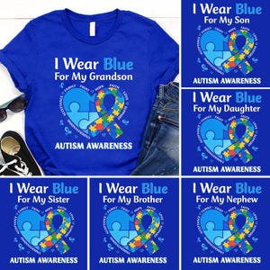 May include: Royal blue t-shirts with white text and graphics. Each shirt features a puzzle piece heart with a ribbon and the words "I Wear Blue" followed by a family member's relation and "Autism Awareness".