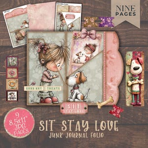 May include: A junk journal folio with a dog theme. The cover features illustrations of a girl and a dog, with the text "SIT STAY LOVE". Includes nine 8.5x11 inch JPG pages. The color palette includes pink, brown, and green.