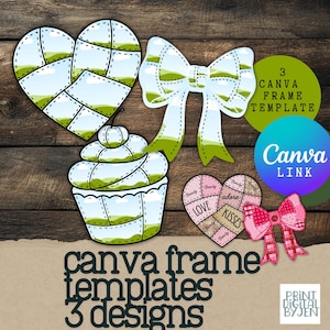 May include: Digital Canva frame templates with heart, bow, and cupcake designs, featuring a patchwork effect. The designs include the text "Love, Kisses, Adore" and "Canva Frame Templates 3 Designs". A pink bow is also included.