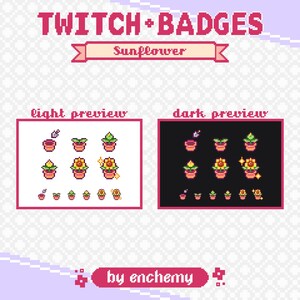 May include: A set of Twitch chat badges featuring a sunflower in a pot, in various stages of growth. The badges are designed in a pixel art style and are available in both light and dark preview modes. The text "Sunflower" and "by enchemy" are also included in the image.