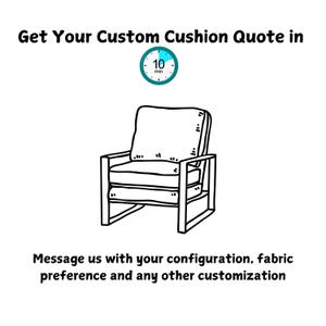 May include: Black and white line drawing of an armchair with a cushion. The text reads "Get Your Custom Cushion Quote in 10 min." and "Message us with your configuration, fabric preference and any other customization."