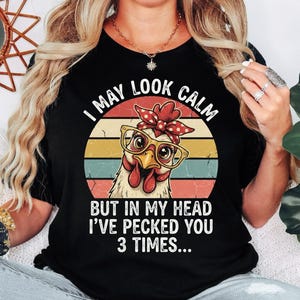 Funny Chicken Shirt, I May Look Calm Shirt, Sarcastic Humor Tee, Funny Farm Shirt, Chicken Lover Gift, Vintage Retro Tee