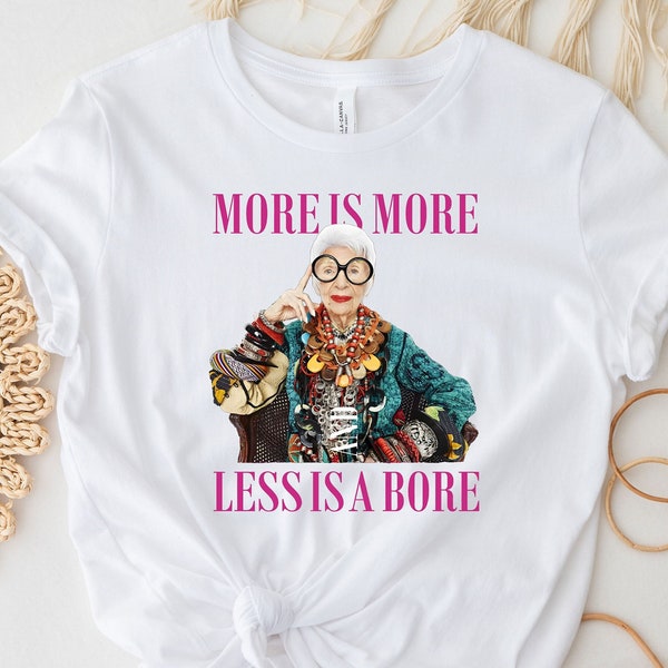 More Is More And Less Is A  Bore Iris Apfel 1921-2024 Shirt, RIP Iris Apfel Tee, Moda Icon Rememberance, Iconic Iris, Iris Apfel Fan Gift