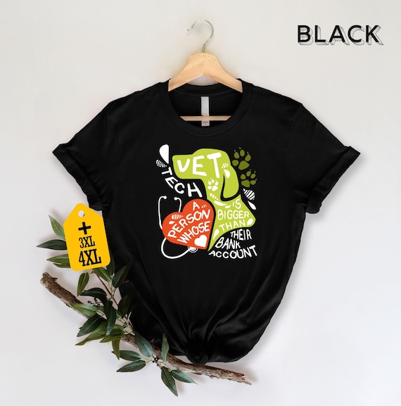 Vet Tech A Person Whose Heart Is Bigger Than Their Bank Account Shirt, Funny Vet Tech Shirt, Veterinarian Gift, Vet T-Shirt, Veterinary Tee
