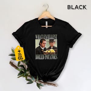 Boiled Potatoes Funny Meme T-Shirt, Pride and Prejudice Tee, Fitzwilliam Darcy Shirt, Bennett Dole Shirt, Movie Graphic Tee image 2