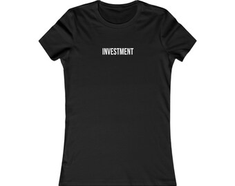 Investment Women's Favorite Tee