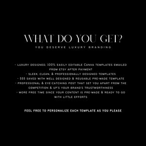 Może przedstawiać: Tekst na czarnym tle, kt&oacute;ry brzmi "WHAT DO YOU GET? YOU DESERVE LUXURY BRANDING" i wymienia korzyści z zakupu zestawu szablon&oacute;w Canva. Korzyści obejmują: luksusowy design, łatwość edycji, elegancję, czystość, profesjonalne wzornictwo, wielokrotne użycie, gotowe szablony, przyciągający wzrok wygląd i więcej wolnego czasu.