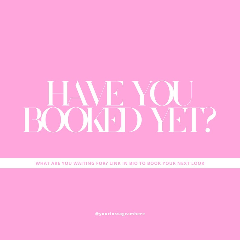 Może przedstawiać: R&oacute;żowe tło z białym tekstem, kt&oacute;ry brzmi "HAVE YOU BOOKED YET?" i "WHAT ARE YOU WAITING FOR? LINK IN BIO TO BOOK YOUR NEXT LOOK" i "@yourinstagramhere".