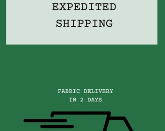 Expedite shipping for any fabric from our store