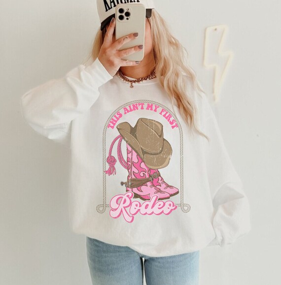 This Aint My First Rodeo Sweatshirt Rodeo Sweatshirt Cowgirl Rodeo Shirt Cowgirl Hoodies Country Crewneck Western Sweatshirt Rodeo Tee Etsy