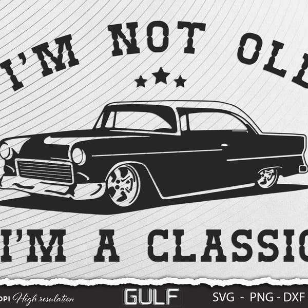 I'm Not Old I'm A Classic Svg, Vintage classic Svg, Grandparent Svg, Grandfather old Car Svg, Grandpa old Car svg, Father old Car svg