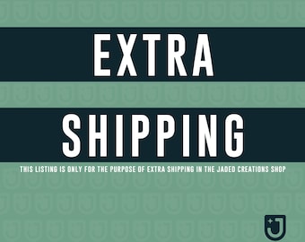 EXTRA SHIPPING for Jaded Creations Shop Orders