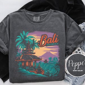 Bali Indonesia Shirt, Comfort Colors T-Shirt, Hoodie, Sweatshirt, Long Sleeve, Kids Tee, Island Adventure