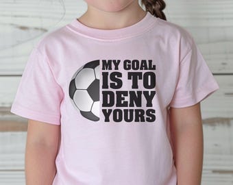 Soccer Goalie Kids Tee - My Goal is to Deny Yours - Sports Fan Shirt - Gift for Soccer Goalie - Youth Goalkeeper Shirt - Soccer Player Gift